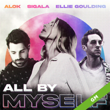 All By Myself - Alok (feat. Ellie Goulding & Sigala)