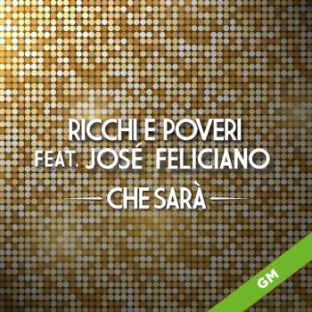 Che sarà - Ricchi e Poveri (feat José Feliciano)