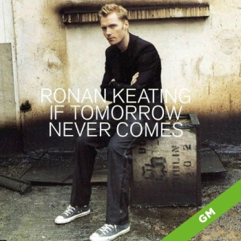 If Tomorrow Never Comes - Ronan Keating