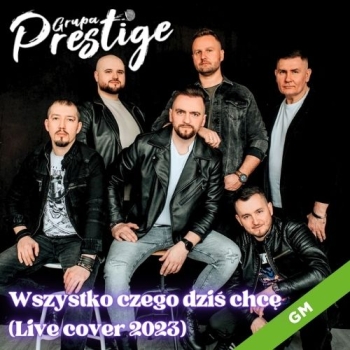 Wszystko czego dziś chcę (Live cover 2023) - Grupa Prestige