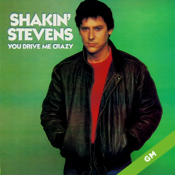 You drive me crazy - Shakin' Stevens 