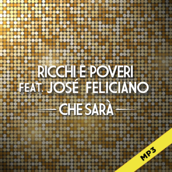 Che sarà - Ricchi e Poveri (feat José Feliciano)