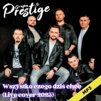 Wszystko czego dziś chcę (Live cover 2023) - Grupa Prestige