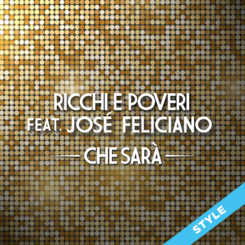 Che sarà - Ricchi e Poveri (feat José Feliciano) STYLE