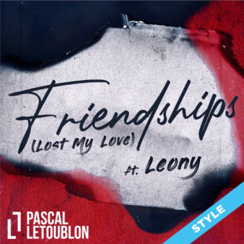 Friendships (Lost My Love) - Pascal Letoublon STYLE