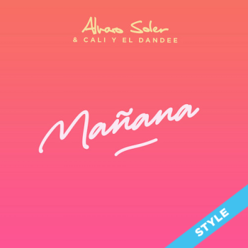 Mañana - Alvaro Soler & Cali Y El Dandee - STYLE