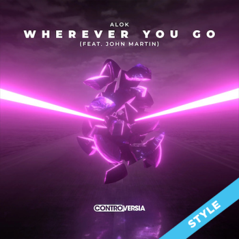 Wherever you go - Alok (feat. John Martin) - STYLE